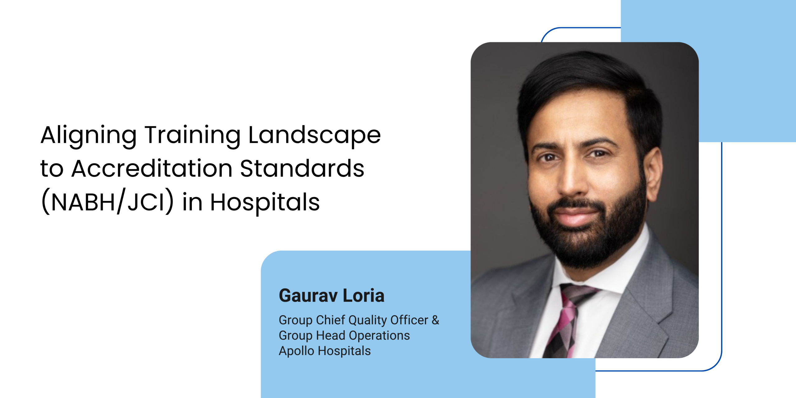 Expert Session- Aligning Training Landscape to Accreditation Standards (NABH/JCI) in Hospitals